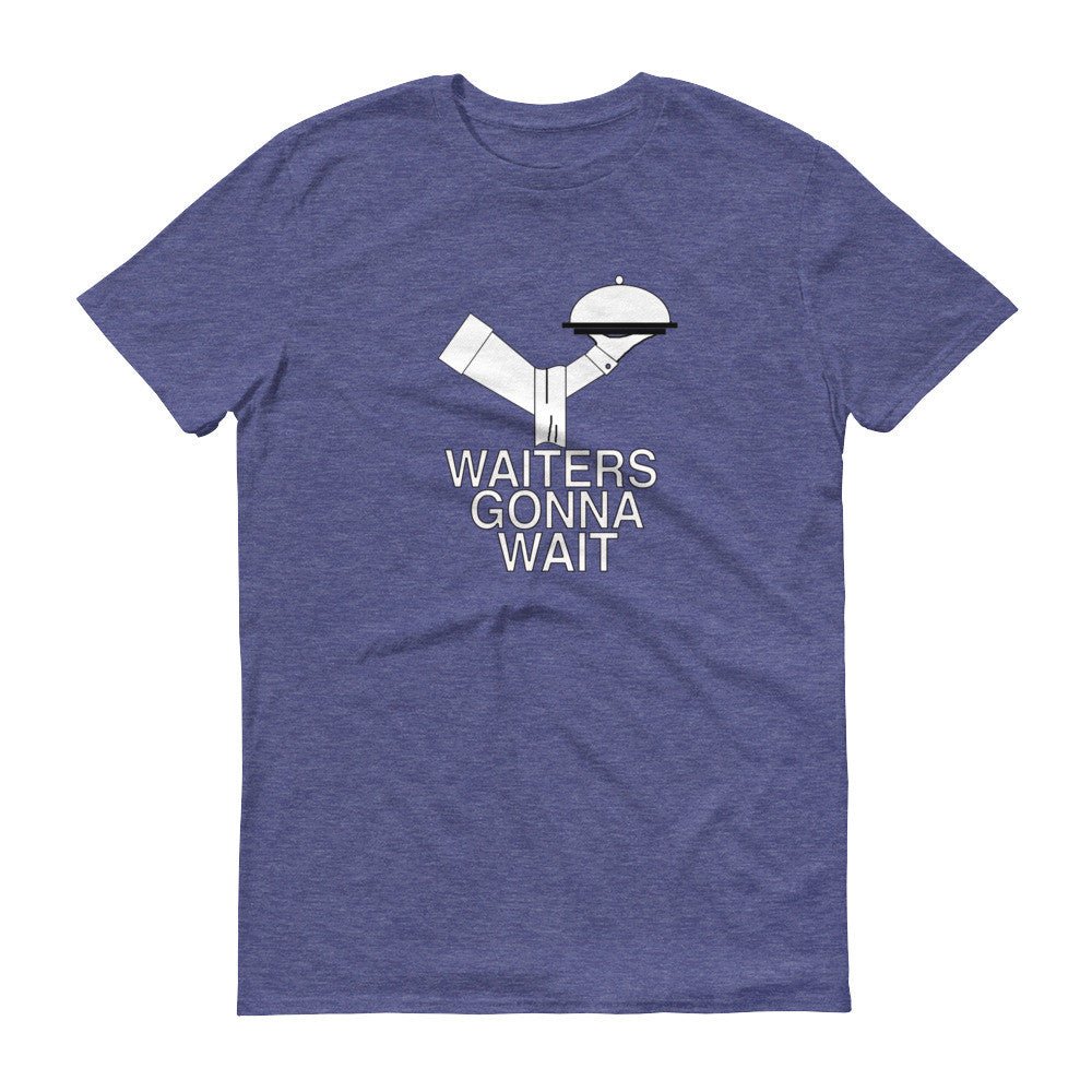 WAITERS GONNA WAIT t-shirt - Image 8